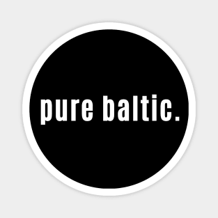Pure Baltic - Freezing Cold in Scotland Magnet